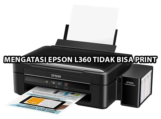 Mengatasi Epson L360 Tidak Bisa Print