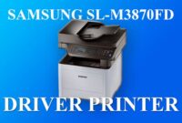 Driver Samsung SL-M3870FD terbaru